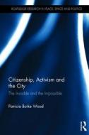 Citizenship, Activism and the City di Patricia Burke Wood edito da Taylor & Francis Ltd