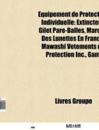 Quipement De Protection Individuelle: E di Livres Groupe edito da Books LLC, Wiki Series