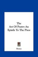 The Art of Poetry an Epistle to the Pisos di Horace edito da Kessinger Publishing