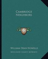 Cambridge Neighbors di William Dean Howells edito da Kessinger Publishing