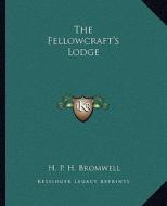 The Fellowcraft's Lodge di H. P. H. Bromwell edito da Kessinger Publishing
