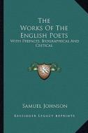 The Works of the English Poets: With Prefaces, Biographical and Critical di Samuel Johnson edito da Kessinger Publishing