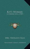 Kit's Woman: A Cornish Idyll (1907) di Mrs Havelock Ellis edito da Kessinger Publishing