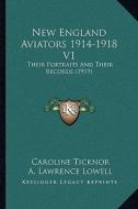 New England Aviators 1914-1918 V1: Their Portraits and Their Records (1919) edito da Kessinger Publishing