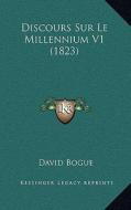 Discours Sur Le Millennium V1 (1823) di David Bogue edito da Kessinger Publishing