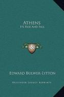 Athens: Its Rise and Fall di Edward Bulwer Lytton Lytton edito da Kessinger Publishing
