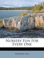 Nursery Fun For Every One di Nursery Fun edito da Nabu Press