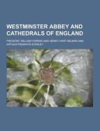 Westminster Abbey And Cathedrals Of England di Frederic William Farrar edito da Theclassics.us
