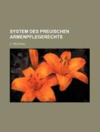 System Des Preuischen Armenpflegerechts di C. Rocholl edito da Rarebooksclub.com