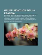 Gruppi Montuosi Della Francia: Alpi Grai di Fonte Wikipedia edito da Books LLC, Wiki Series