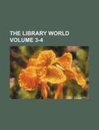 The Library World Volume 3-4 di Books Group edito da Rarebooksclub.com