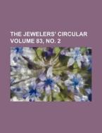 The Jewelers' Circular Volume 83, No. 2 di Books Group edito da Rarebooksclub.com