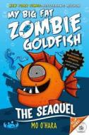 The Seaquel: My Big Fat Zombie Goldfish di Mo O'Hara edito da SQUARE FISH