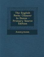English Poets: Chaucer to Donne di Anonymous edito da Nabu Press