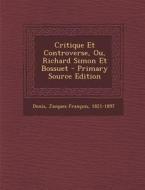 Critique Et Controverse, Ou, Richard Simon Et Bossuet - Primary Source Edition edito da Nabu Press