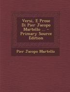Versi, E Prose Di Pier Jacopo Martello ... - Primary Source Edition di Pier Jacopo Martello edito da Nabu Press
