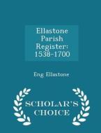 Ellastone Parish Register di Eng Ellastone edito da Scholar's Choice