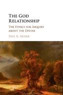 The God Relationship di Paul K. Moser edito da Cambridge University Press