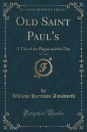 Old Saint Paul's, Vol. 1 Of 3 di William Harrison Ainsworth edito da Forgotten Books
