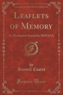 Leaflets Of Memory di Reynell Coates edito da Forgotten Books