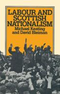Labour and Scottish Nationalism di David Bleiman, Michael Keating edito da Palgrave Macmillan