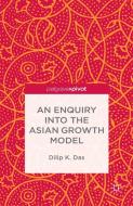 An Enquiry into the Asian Growth Model di D. Das edito da Palgrave Macmillan