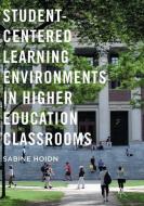 Student-Centered Learning Environments in Higher Education Classrooms di Sabine Hoidn edito da Palgrave Macmillan US