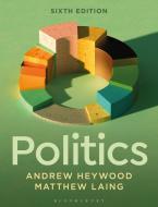 Politics di Andrew Heywood, Matthew Laing edito da Bloomsbury Academic