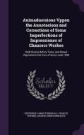 Animaduersions Vppon The Annotacions And Corrections Of Some Imperfections Of Impressiones Of Chaucers Workes di Frederick James Furnivall, Francis Thynne, George Henry Kingsley edito da Palala Press