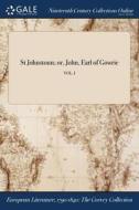 St Johnstoun; Or, John, Earl Of Gowrie; Vol. I di Anonymous edito da Gale Ncco, Print Editions