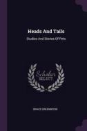 Heads and Tails: Studies and Stories of Pets di Grace Greenwood edito da CHIZINE PUBN