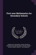 First-Year Mathematics for Secondary Schools di George William Myers, Harris Franklin Macneish, William Rockwell Wickes edito da CHIZINE PUBN