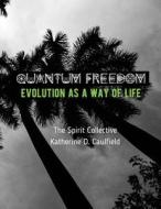 Quantum Freedom di Katherine Caulfield edito da Lulu.com