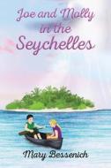 Joe And Molly In The Seychelles di Mary Bessenich edito da Austin Macauley Publishers