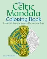 The Celtic Mandala Coloring Book: Beautiful Designs Inspired by Ancient Lore di David Woodroffe edito da SIRIUS ENTERTAINMENT