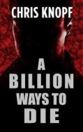 A Billion Ways to Die di Chris Knopf edito da THORNDIKE PR