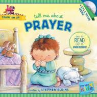 Tell Me about Prayer di Stephen Elkins edito da TYNDALE HOUSE PUBL
