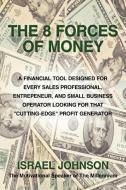 The 8 Forces of Money di Israel Johnson edito da AuthorHouse