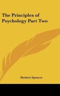 The Principles of Psychology Part Two di Herbert Spencer edito da Kessinger Publishing