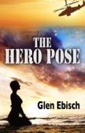 The Hero Pose di Glen Ebisch edito da Five Star (ME)