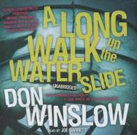 A Long Walk Up the Water Slide di Don Winslow edito da Blackstone Audiobooks