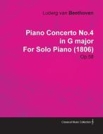Piano Concerto No.4 in G Major by Ludwig Van Beethoven for Solo Piano (1806) Op.58 di Ludwig van Beethoven edito da Rinsland Press