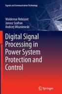 Digital Signal Processing in Power System Protection and Control di Waldemar Rebizant, Janusz Szafran, Andrzej Wiszniewski edito da Springer London