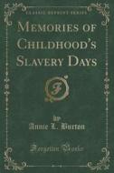 Memories Of Childhood's Slavery Days (classic Reprint) di Annie L Burton edito da Forgotten Books