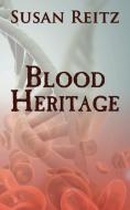 Blood Heritage di Susan Reitz edito da AUTHORHOUSE