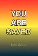 You Are Saved di Buck Dumas edito da Xlibris