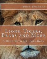Lions, Tigers, Bears and More: A Read with Me, Pops Book di Pops Burkett edito da Createspace