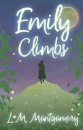 Emily Climbs di Lucy Maud Montgomery edito da Read Books