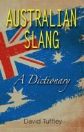 Australian Slang: A Dictionary di David John Tuffley edito da Createspace