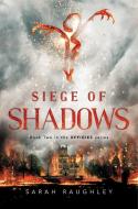 Siege of Shadows di Sarah Raughley edito da SIMON PULSE